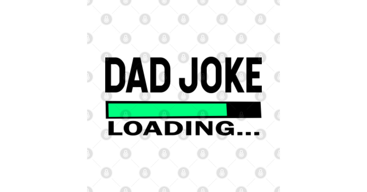 Download Dad Joke Loading - Dad Joke Loading - Posters and Art ...