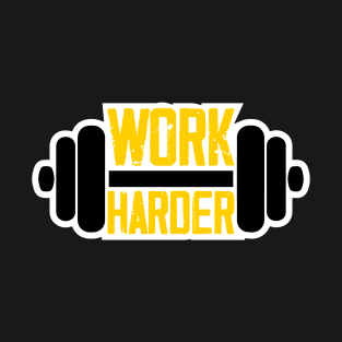 Work Harder T-Shirt