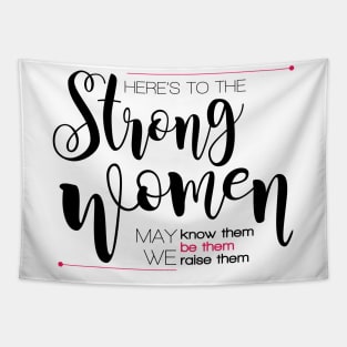 Here's to the strong women Tapestry