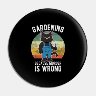 Gardener Cat Gardening because murder is wrong Pin