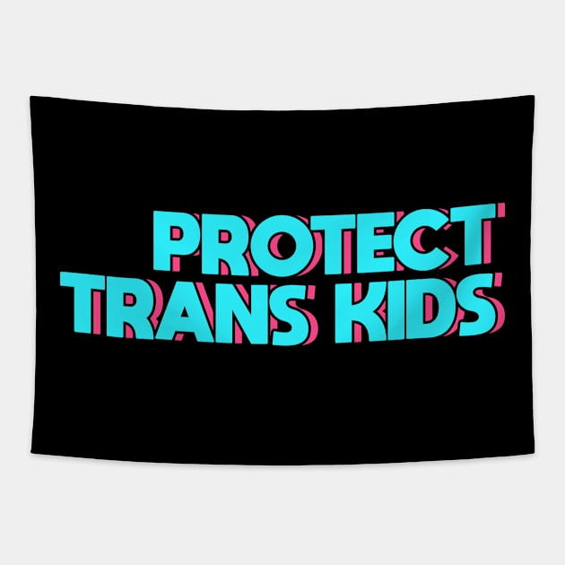 Protect Trans Kids Transgender Pride Tapestry by Thomas Mitchell Coney