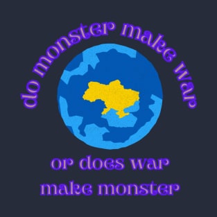 WAR MAKE MONSTER T-Shirt