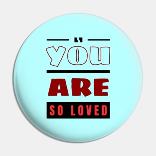 You Are So Loved | Christian Pin
