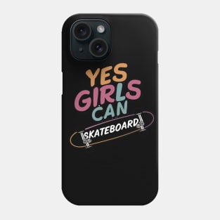 Yes Girls Can Skateboard Phone Case