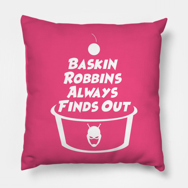 Baskin Robbins Always Finds Out