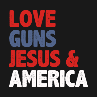 love for Guns, Jesus, and America T-Shirt