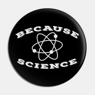 Because Science. Pin