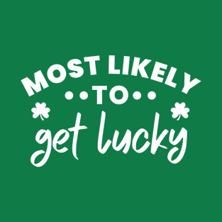 Most likely to get lucky T-Shirt