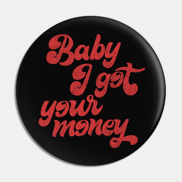 Baby I Got Your Money ▲ 90s Hip Hop Design Pin by DankFutura