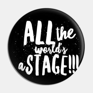 All the World's...a Stage!!! Pin