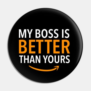 Amazon Employee, My boss is better than yours Pin