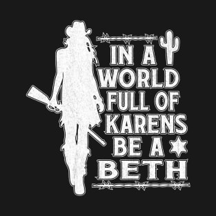 In A World Full Of Karens Be A Beth Vintage T-Shirt