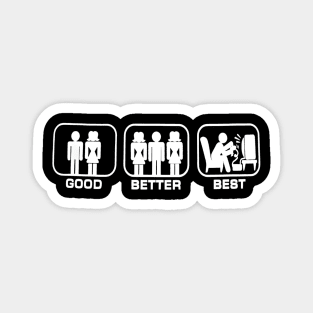 Good, better, best , gamer design Magnet