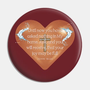 JOHN 16 : 24 ''HAPPINESS Pin