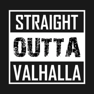 Straight outta Valhalla T-Shirt