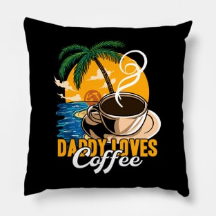 Daddy loves coffee Pillow