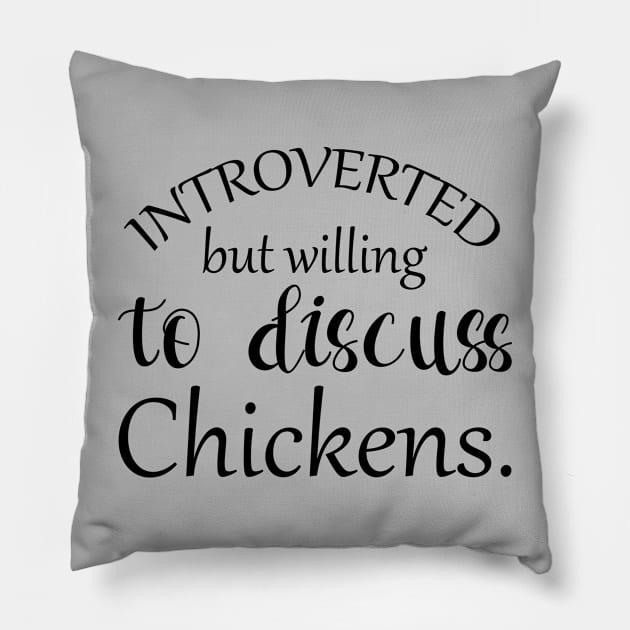 Introverted but willing to discuss chickens Pillow by Shop design