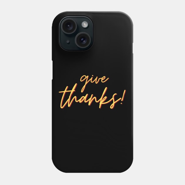 Give Thanks | Christian Saying Phone Case by All Things Gospel