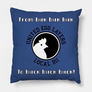 United Egg Layers Local 911 - From buk buk buk to BUCK BUCK BUCK! Pillow