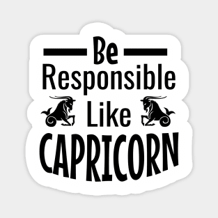 Be responsible like capricorn Magnet