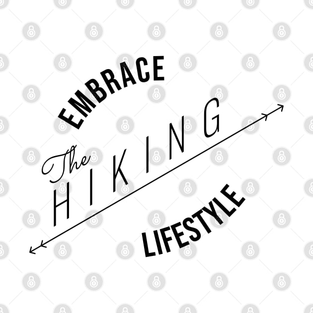 EMBRACE The HIKING LIFESTYLE | Minimal Text Aesthetic Streetwear Unisex Design for Fitness/Athletes/Hikers | Shirt, Hoodie, Coffee Mug, Mug, Apparel, Sticker, Gift, Pins, Totes, Magnets, Pillows by design by rj.