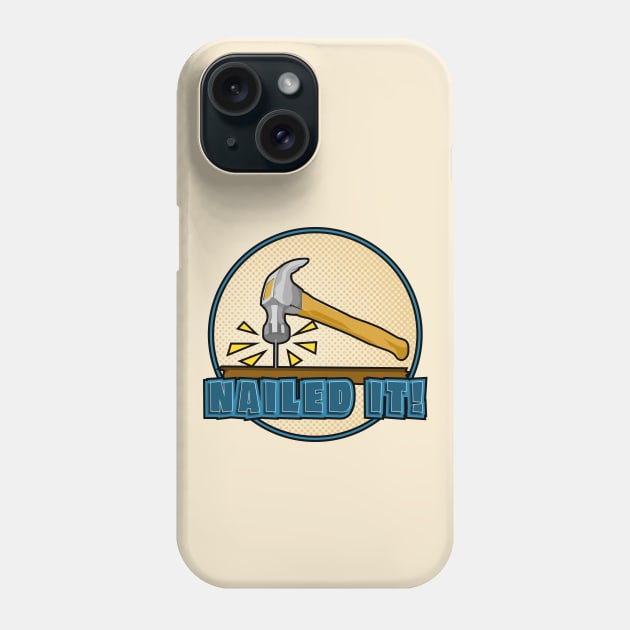 Nailed It! Phone Case by Phil Tessier