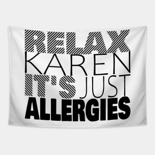 RELAX KAREN IT'S JUST ALLERGIES - RKIJA_dl2 Tapestry