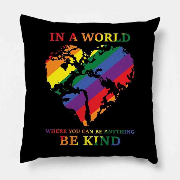 In a world where you can be anything be kind Happy pride month Pillow by little.tunny