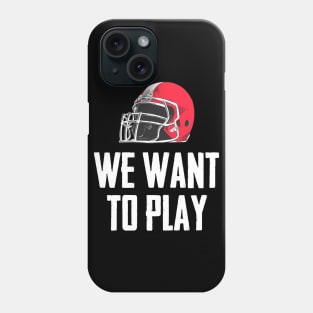 We Want to Play College Football Phone Case