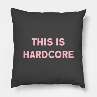 This Is Hardcore, pink Pillow