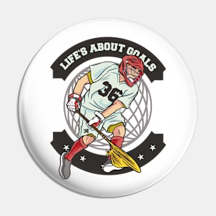 Funny Lacrosse Player Life Is About Goals Pin