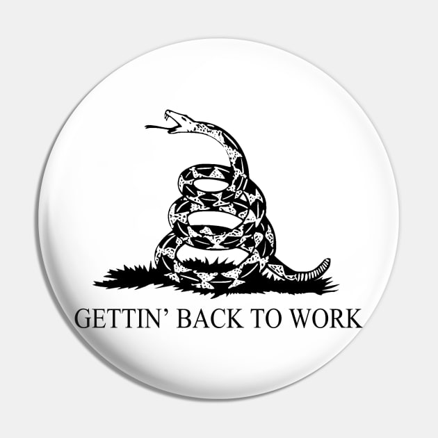 Gettin' Back to Work Pin by RBailey