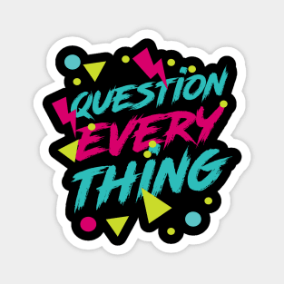 Question Everything - Ironic Hipster 80s Aesthetic Magnet