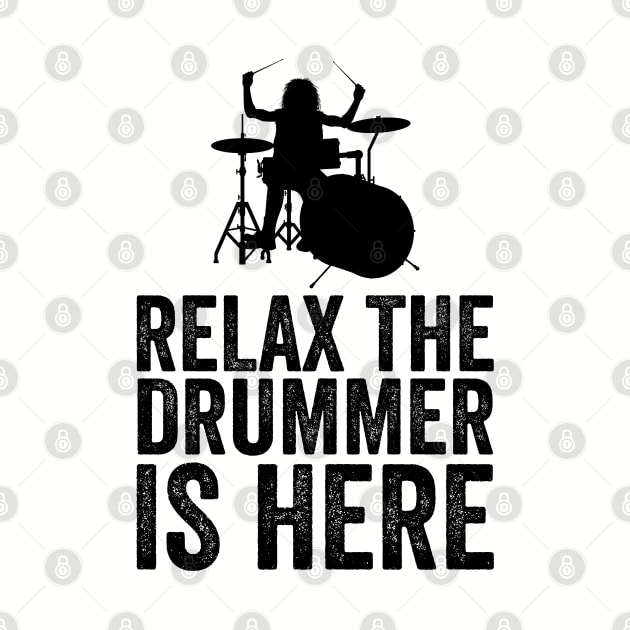 Relax The Drummer Is Here Funny Drummer by DragonTees