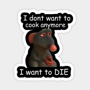 dont want to cook anymore I want to die, Remy Rat meme shirt, Funny rat, Depression meme shirt, Retro Shirt, Vintage Shirt, mental health Magnet