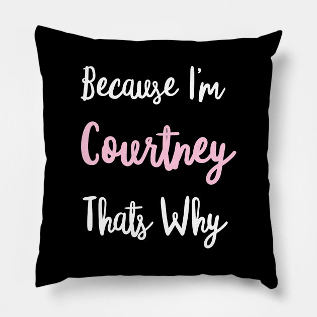 Courtney Personalized Name Gift Woman Girl Pink Thats Why Custom Girly Women Pillow by Shirtsurf