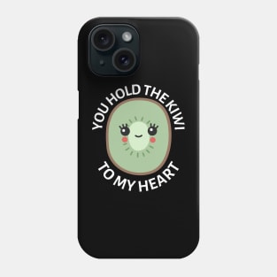 You Hold The Kiwi To My Heart | Cute Kiwi Pun Phone Case