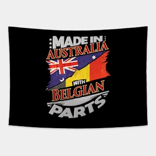 Made In Australia With Belgian Parts - Gift for Belgian From Belgium Tapestry