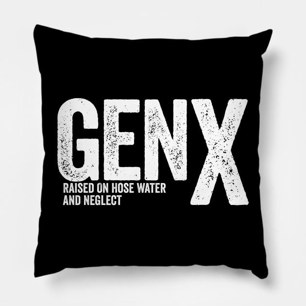 GEN X - Raised On Hose Water And Neglect Pillow by Sarjonello