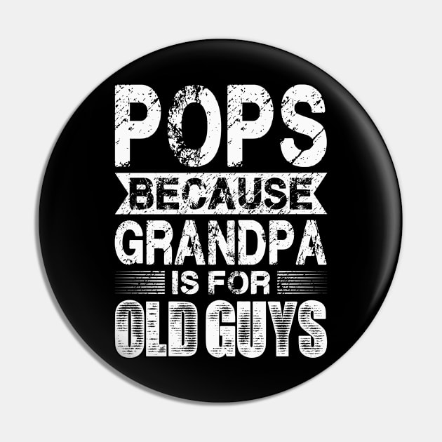 Pops Because Grandpa Is For Old Guys Fathers Day Pin by flandyglot