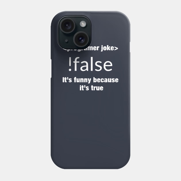 Programmer - Programmer joke !false its funny b Phone Case by Humorable