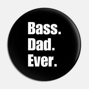 Bass Dad Ever Pin