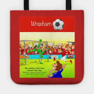 My granny could have scored that one, Wrexham supporters. Tote