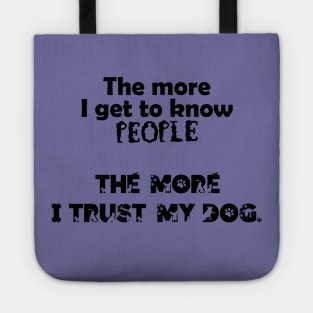 The more I love dogs! Tote