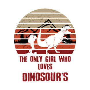 The only girl who loves dinosaur's - hiking, camping, trekking, adventure T-Shirt