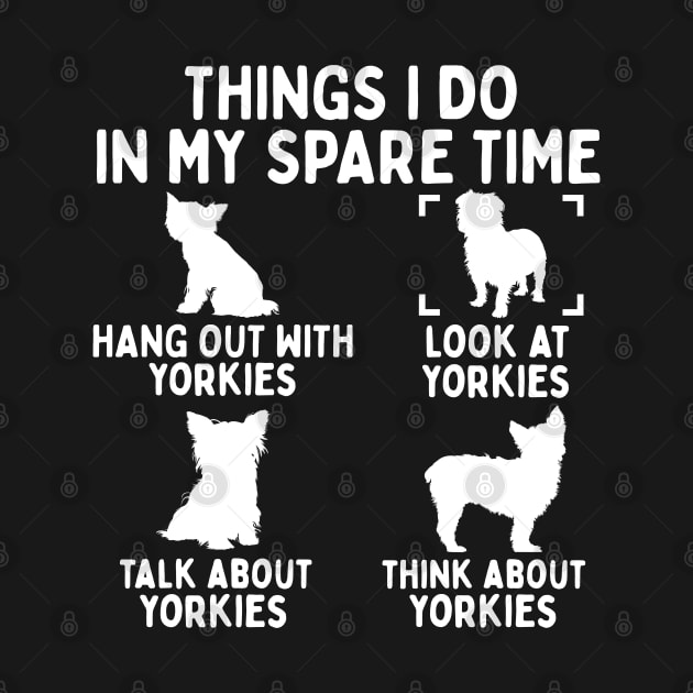 Things I Do In My Spare Time Yorkshire Terrier by White Martian