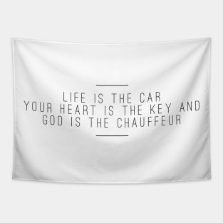 life is the car your heart is the key and God is the chauffeur Tapestry
