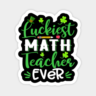 Luckiest Math Teacher Ever Shamrock St Patricks Day Magnet