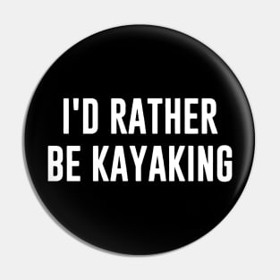 id rather be kayaking Pin