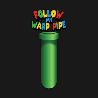 Follow my warp pipe T-Shirt